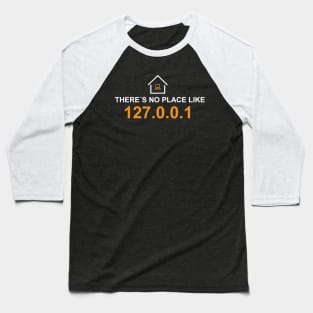 there's no place like 127.0.0.1 Baseball T-Shirt